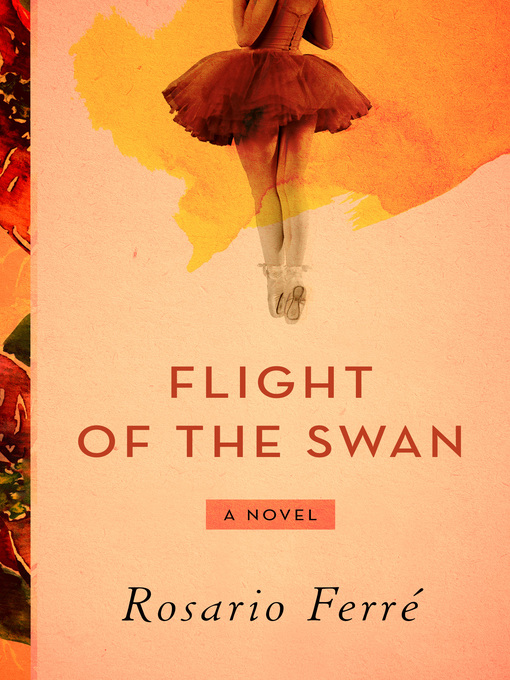Title details for Flight of the Swan by Rosario Ferré - Available